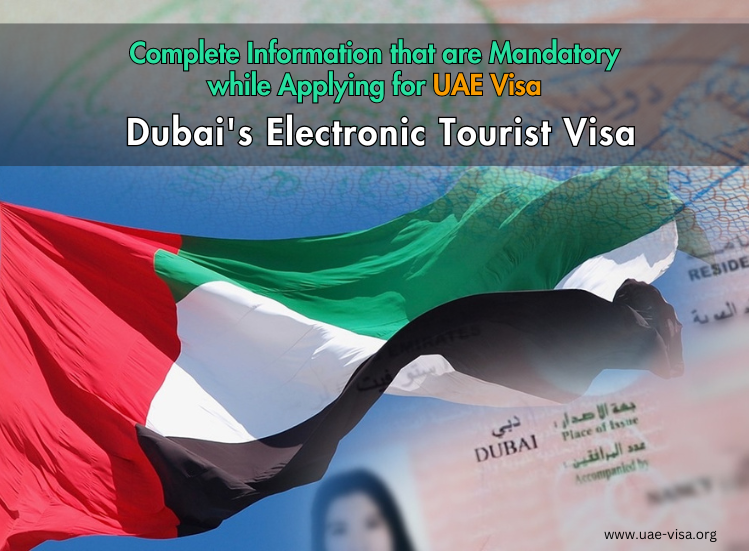 Complete Information that are Mandatory while Applying for UAE Visa: Dubai's Electronic Tourist Visa