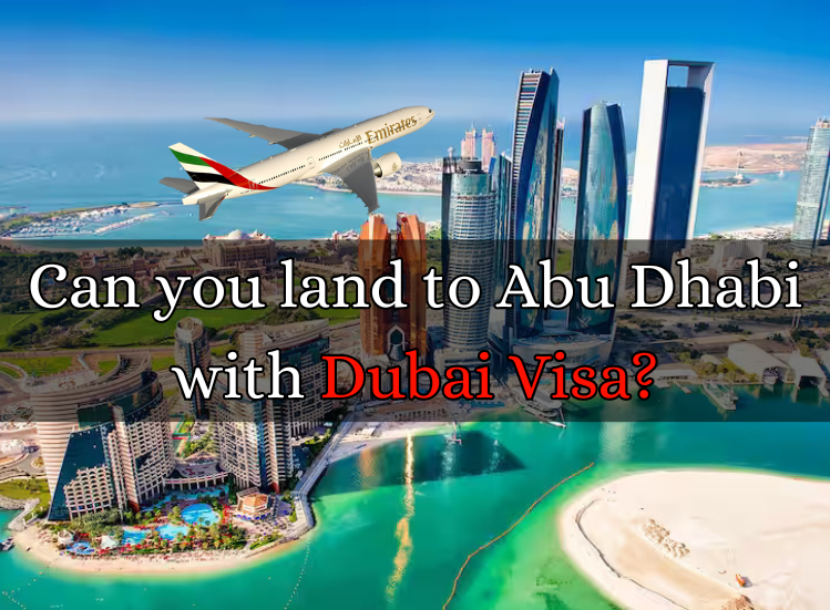 Can You Travel to Abu Dhabi With Dubai Visa? UAE Visa Guide