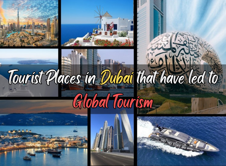 Tourist Places in Dubai that have led to Global Tourism