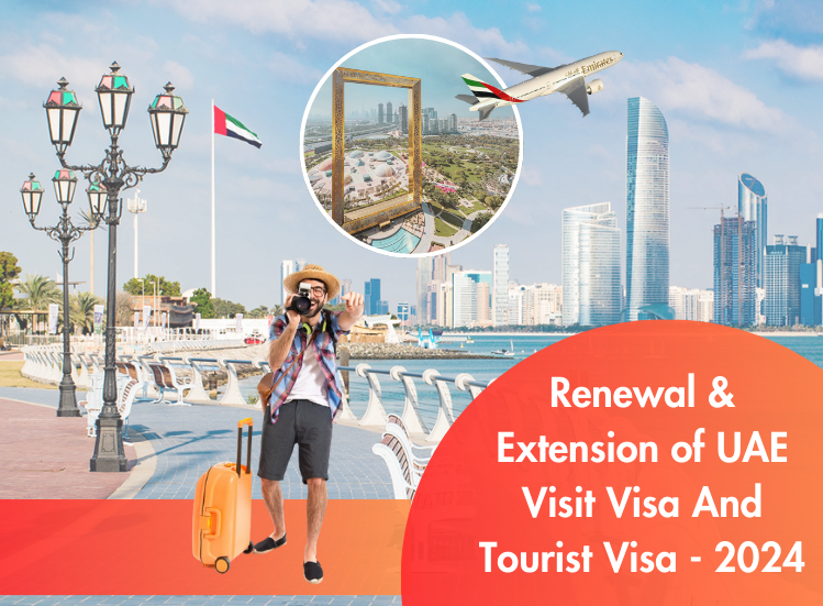 Renewal & Extension of UAE Visit Visa And Tourist Visa - 2024