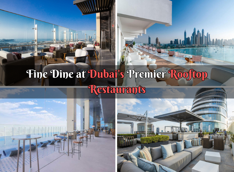 Fine Dine at Dubai's Premier Rooftop Restaurants